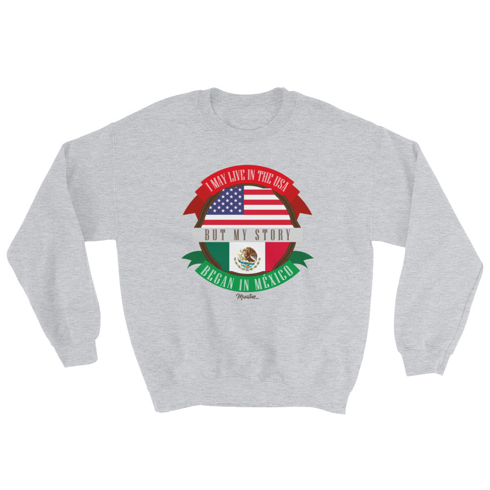 My Story Began In Mexico Unisex Sweatshirt