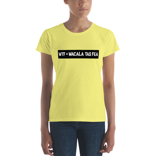 Wacala Tas Fea Women's Premium Tee