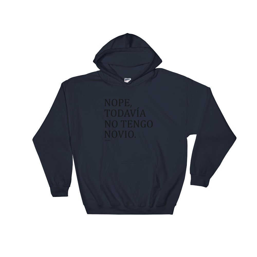 Nope, Todavia No Tengo Novio Hoodie