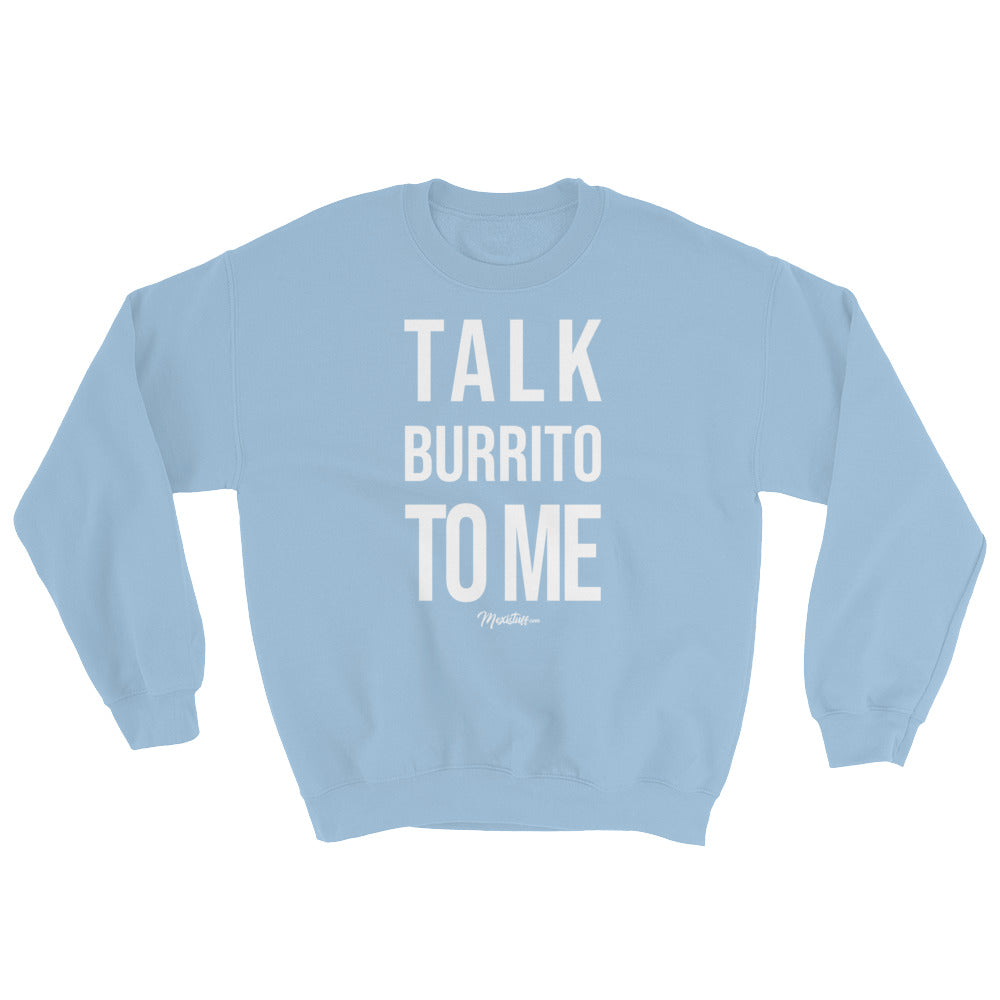 Talk Burrito To Me Unisex Sweatshirt