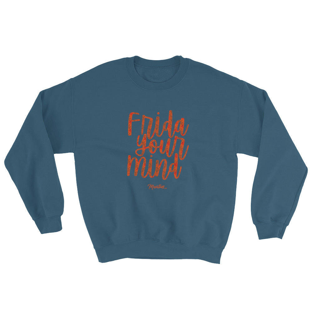 Frida Your Mind Unisex Sweatshirt