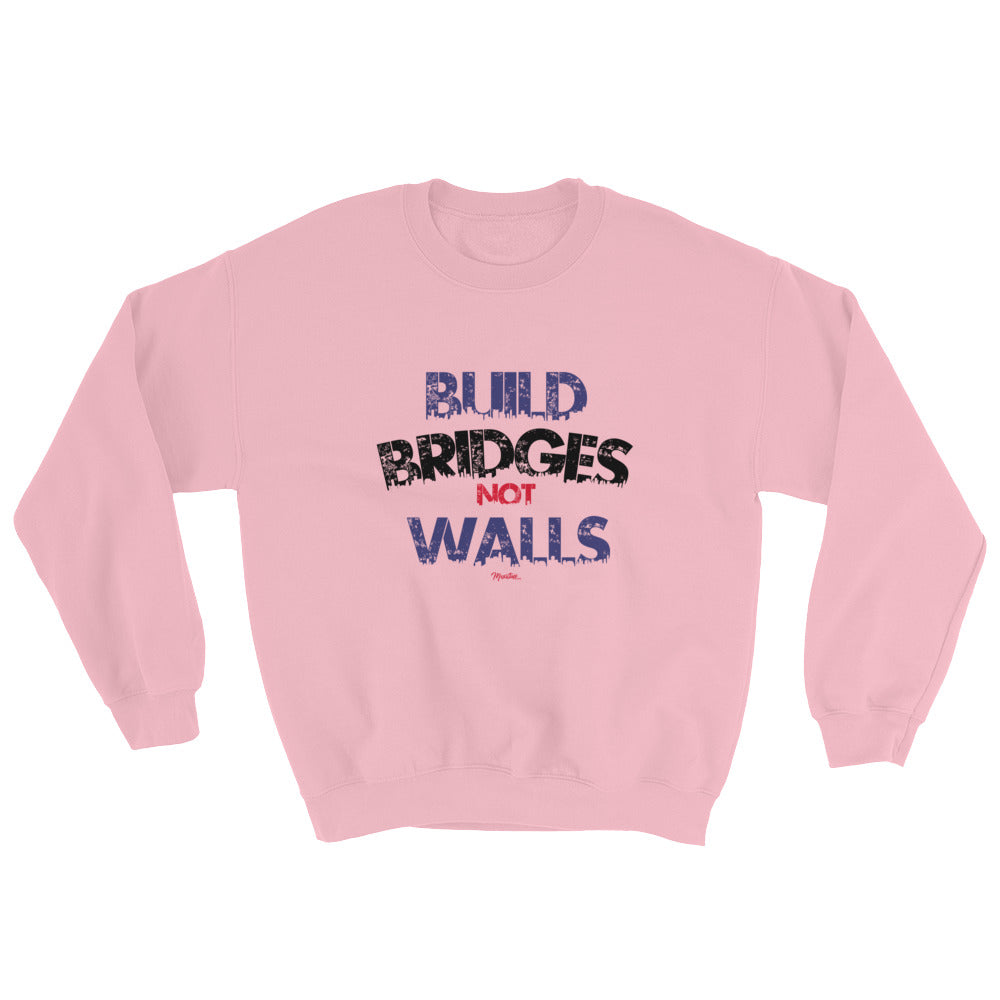 Build Bridges Not Walls Unisex Sweatshirt