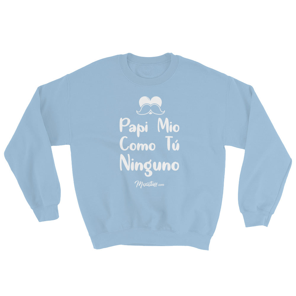 Papi Mio Como Tu Ninguno Unisex Sweatshirt