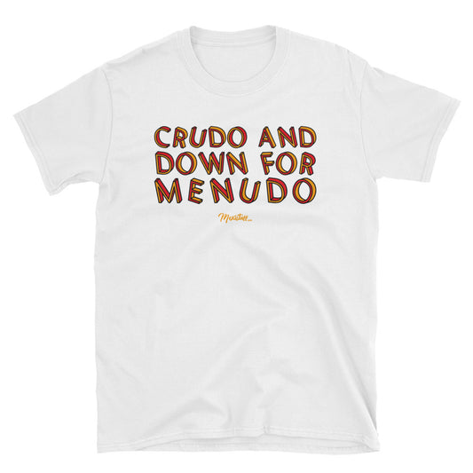 Crudo And Down For Menudo Unsiex Tee