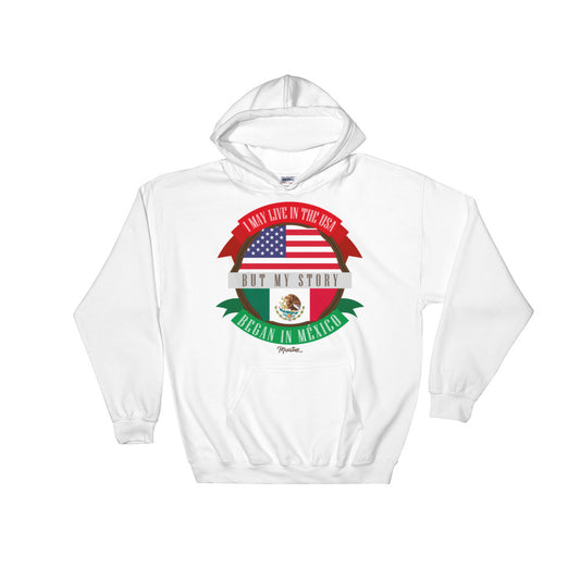 My Story Began In Mexico Hoodie