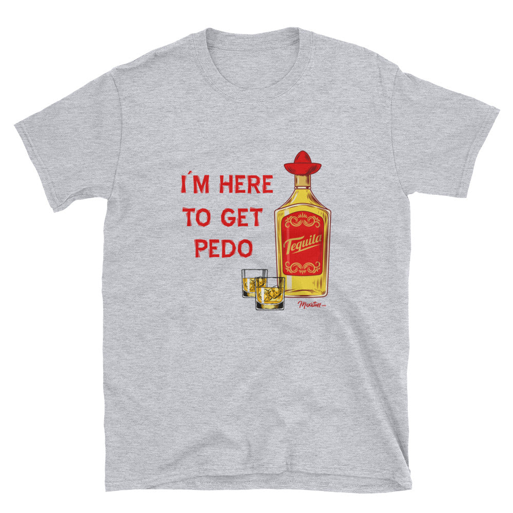 Here To Get Pedo Unisex Tee