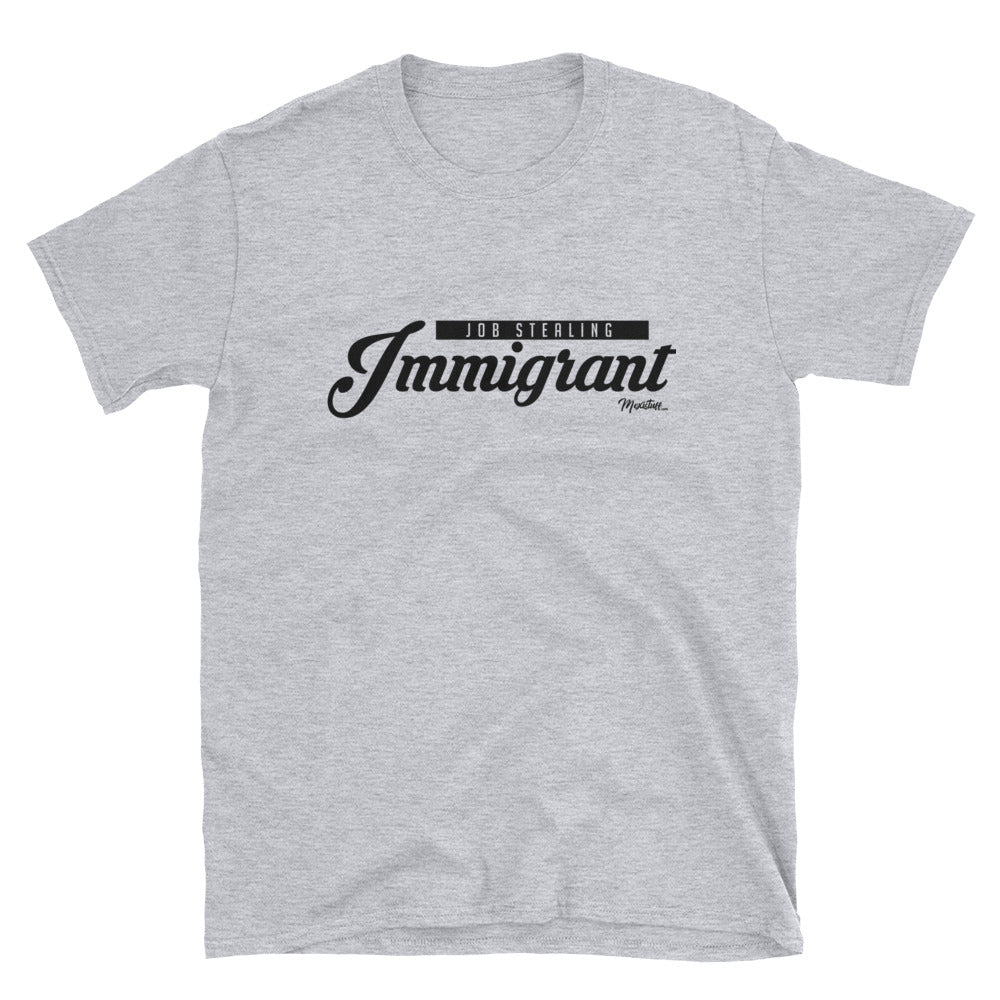 Job Stealing Immigrant Unisex Tee