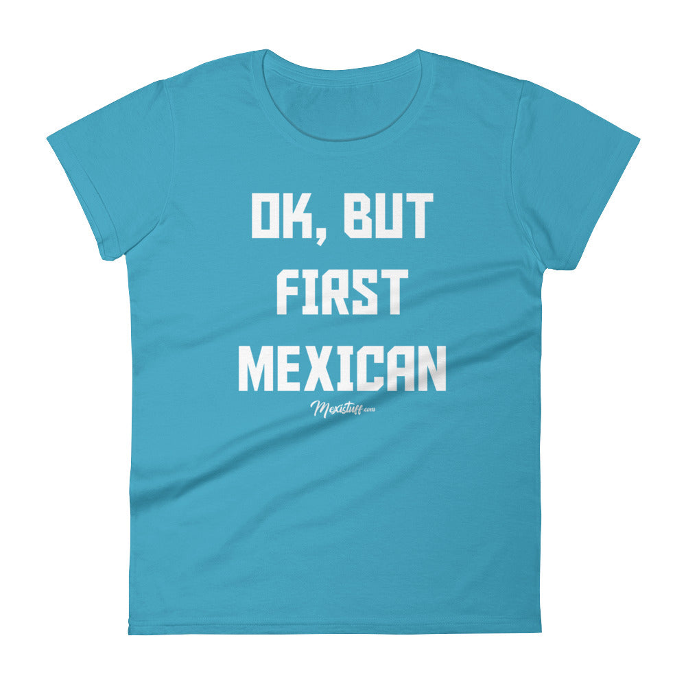 Ok, But First Mexican Women's Premium Tee