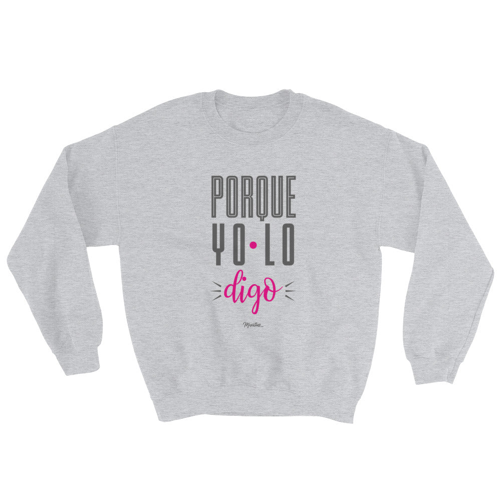 Porque Yo Lo Digo Unisex Sweatshirt