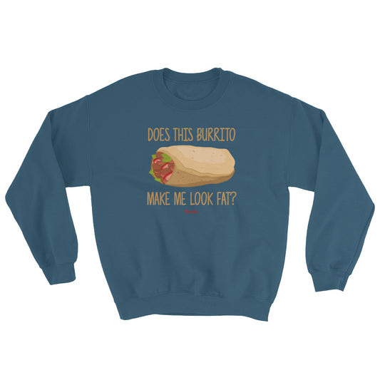 Does This Burrito Make Me Look Fat? Unisex Sweatshirt