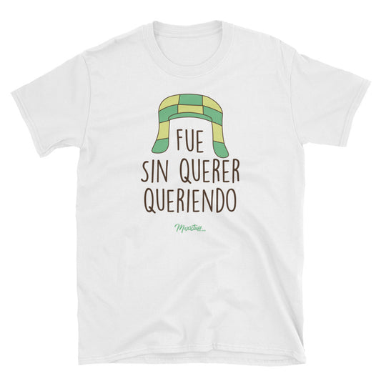 Fue Sin Querer Queriendo Unisex Tee