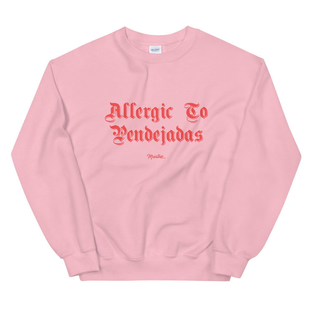 Allergic to Pendejadas Unisex Sweatshirt