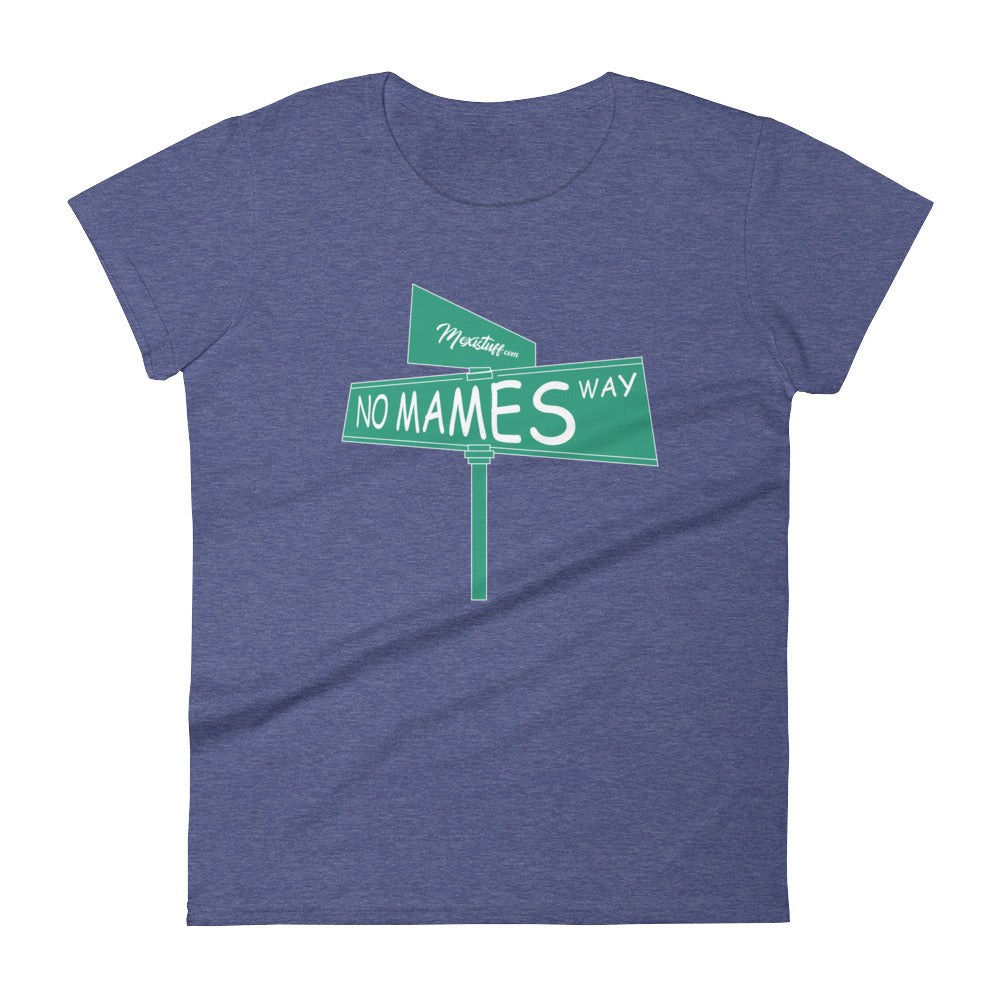 No Mames Way Premium Women's Tee