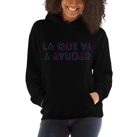 La Que Va A Ayudar Unisex Hoodie