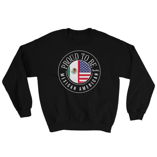 Proud To Be Mexican American Unisex Sweatshirt