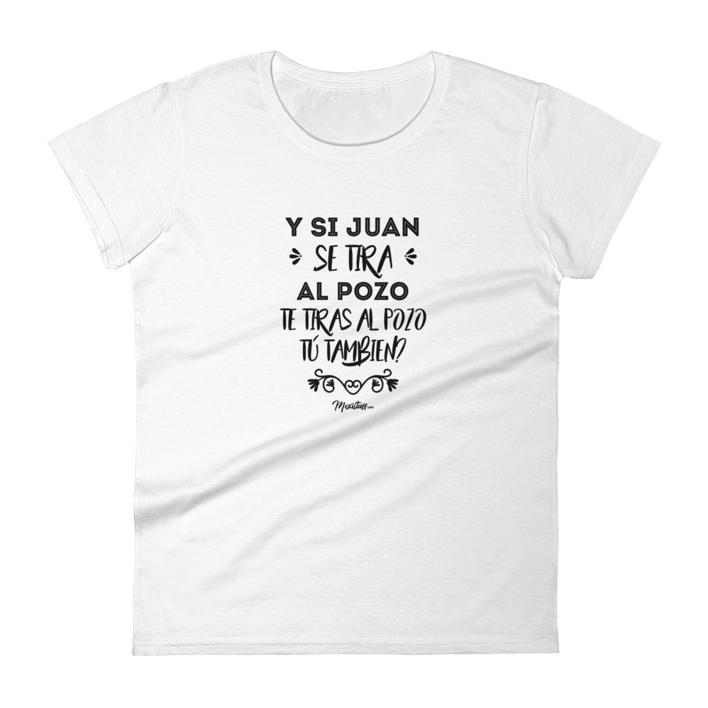 Y Si Juan Se Tira Al Pozo Women's Premium Tee