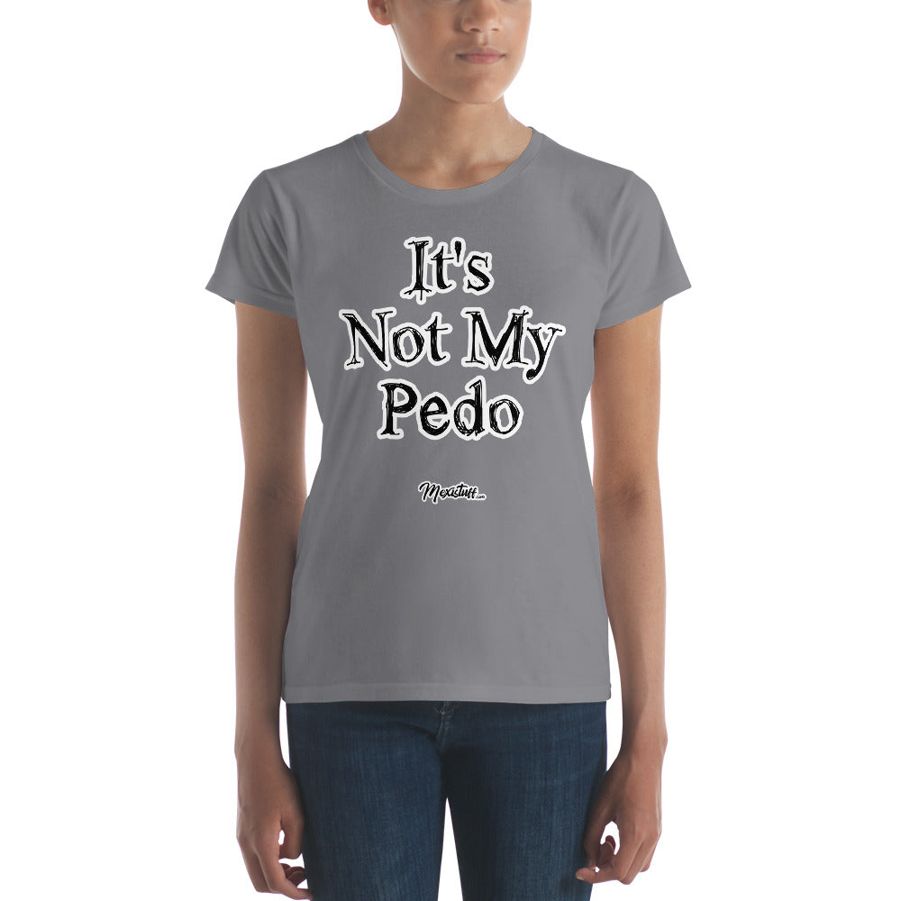 It´s Not My Pedo Women's Premium Tee