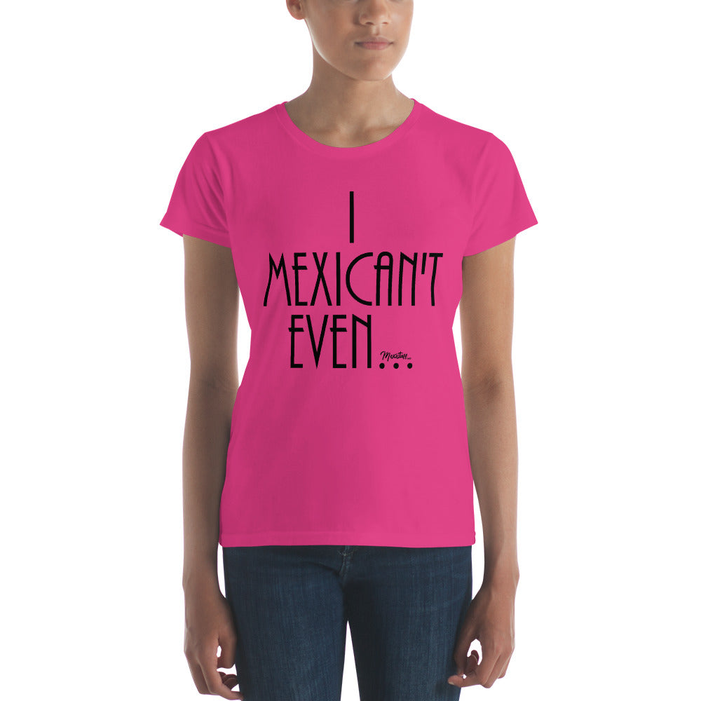 I Mexican´t Even Women's Premium Tee