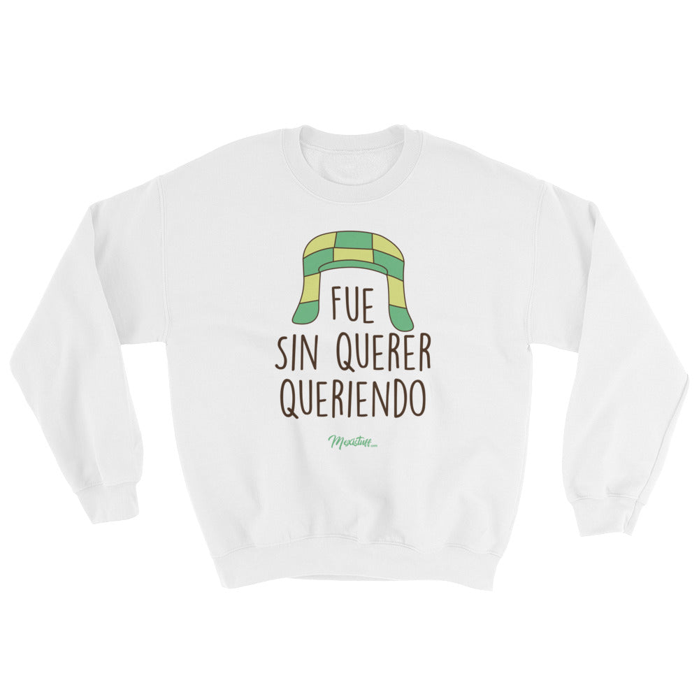 Fue Sin Querer Queriendo Unisex Sweatshirt