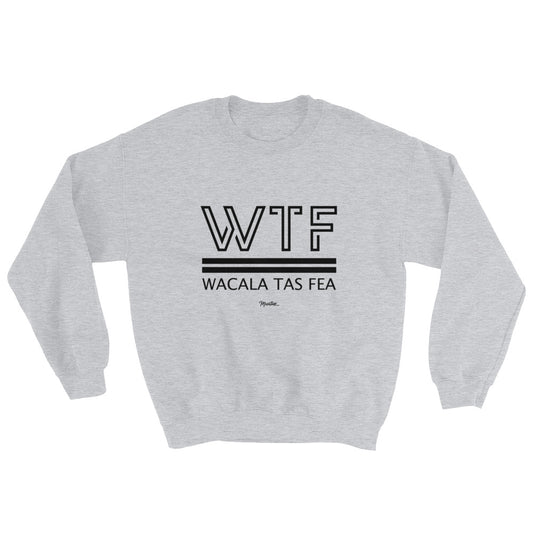 Wacala Tas Fea 2 Unisex Sweatshirt