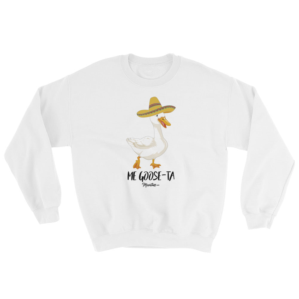 Me Goose-Ta Unisex Sweatshirt