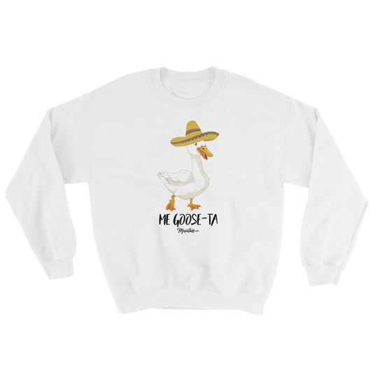 Me Goose-Ta Unisex Sweatshirt