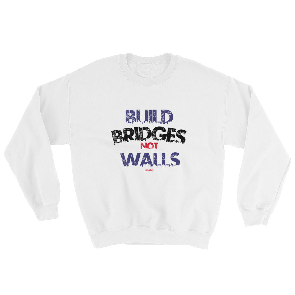 Build Bridges Not Walls Unisex Sweatshirt