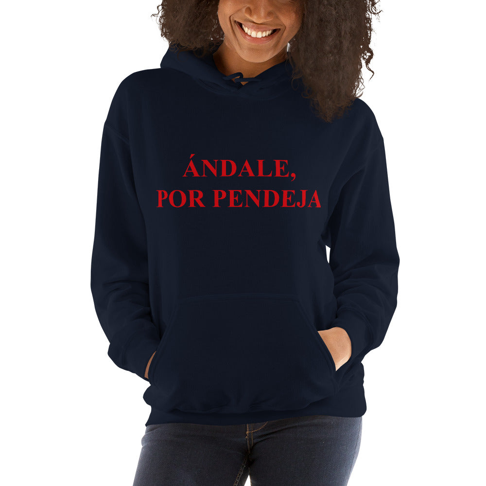 Ándale, Por Pendeja Unisex Hoodie