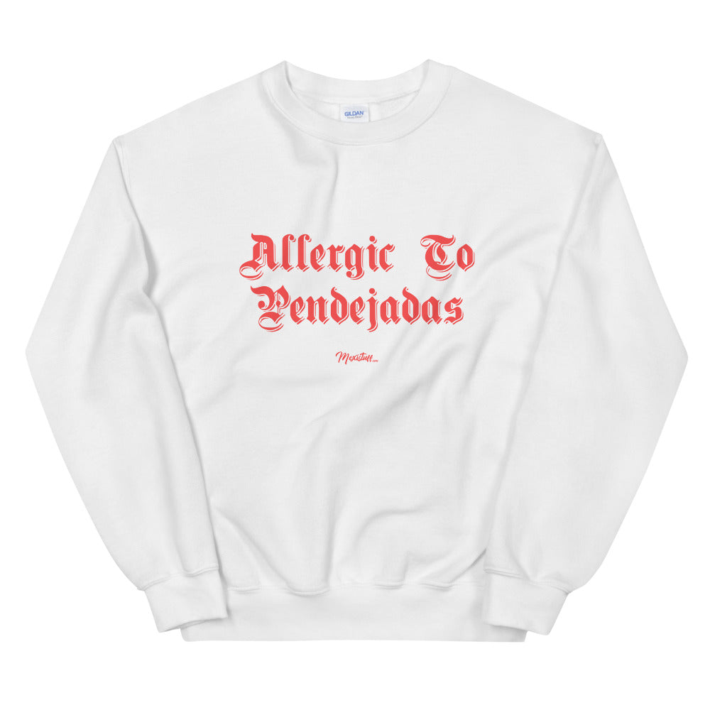 Allergic to Pendejadas Unisex Sweatshirt