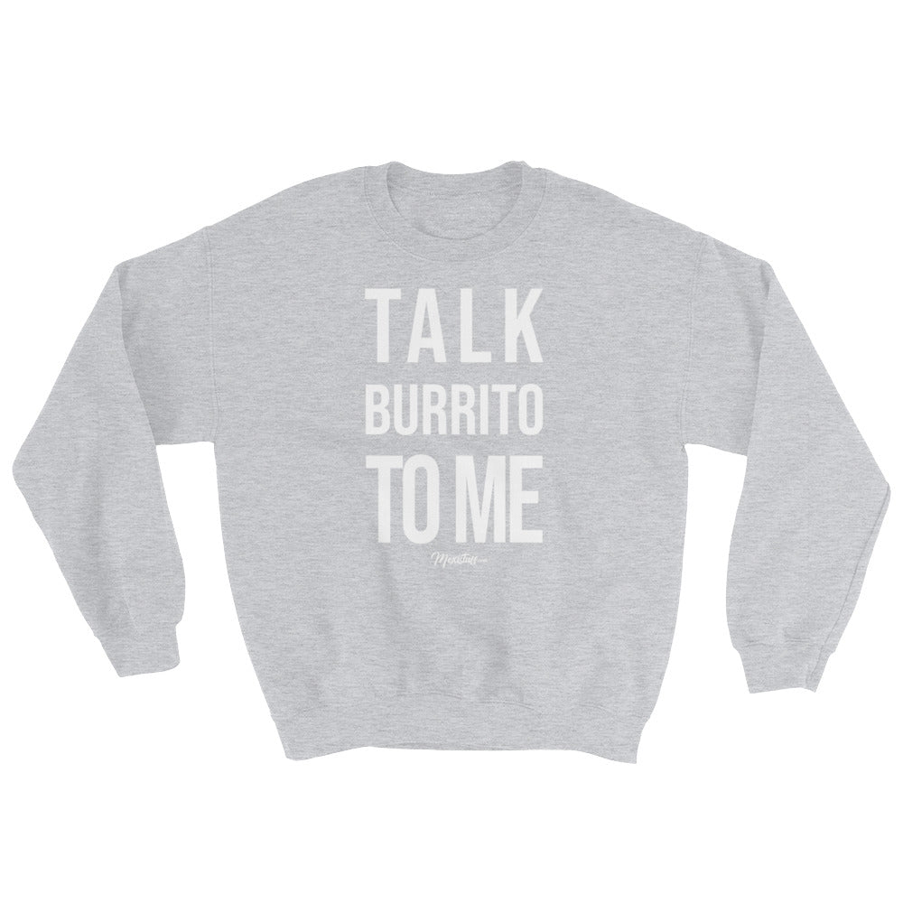 Talk Burrito To Me Unisex Sweatshirt