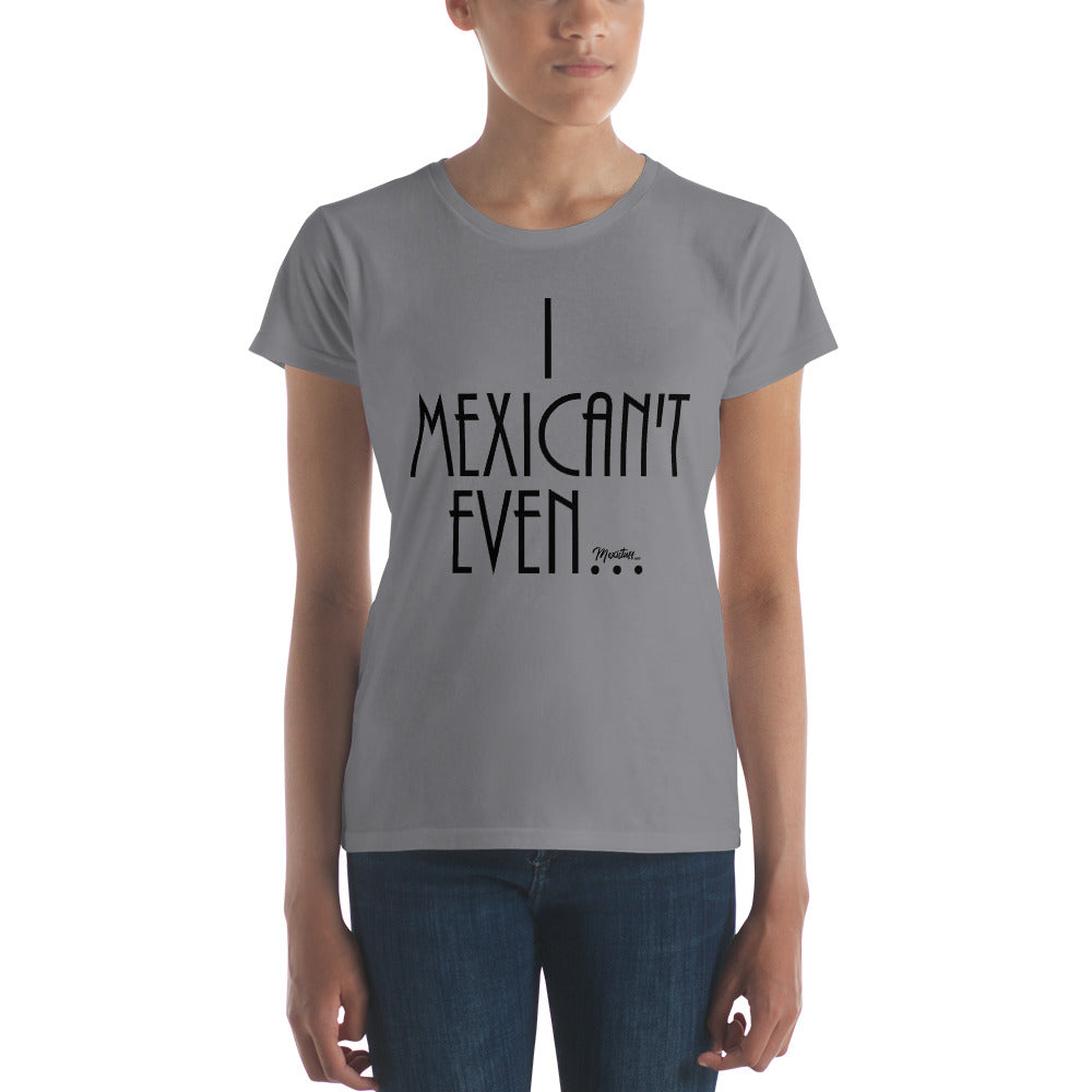 I Mexican´t Even Women's Premium Tee