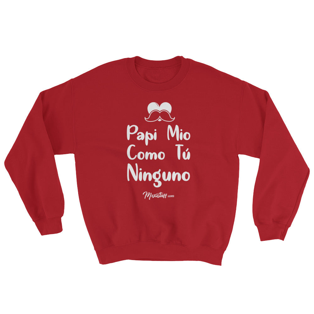 Papi Mio Como Tu Ninguno Unisex Sweatshirt