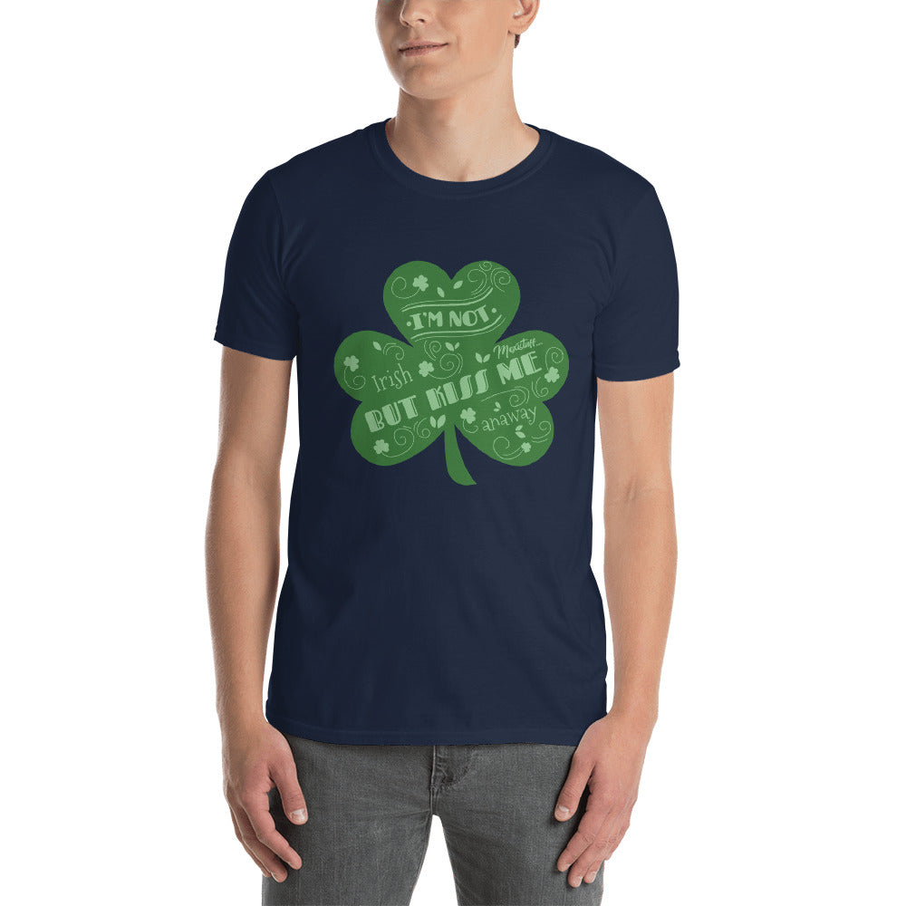 I Am Not Irish, Kiss Me Anyway Unsex Tee