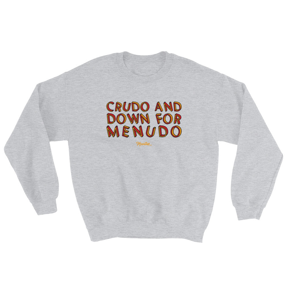 Crudo And Down For Menudo Unisex Sweatshirt