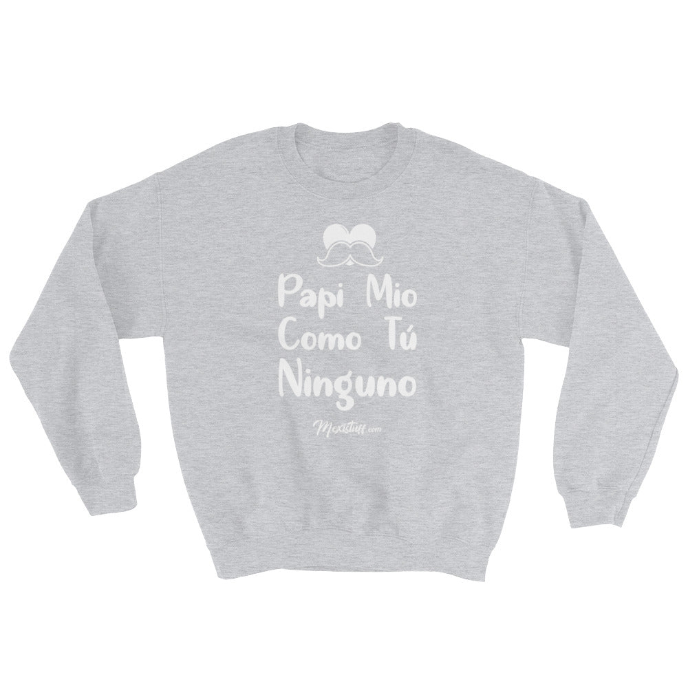 Papi Mio Como Tu Ninguno Unisex Sweatshirt