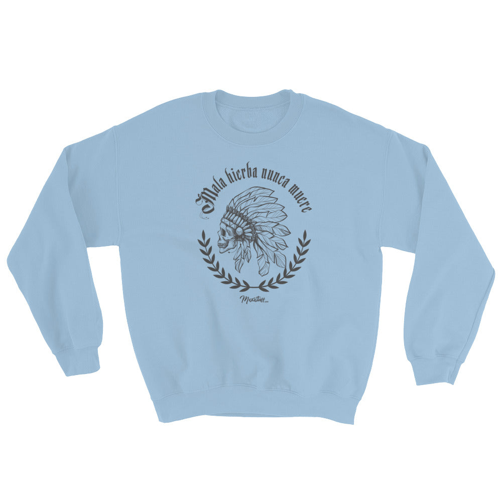 Mala Hierba Nunca Muere Unisex Sweatshirt