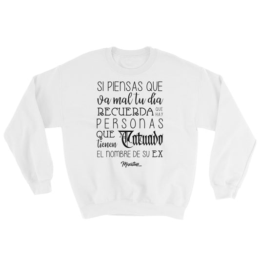 Si Piensas Que Te Va Mal Unisex Sweatshirt