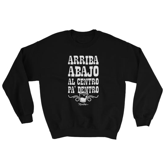 Arriba Abajo Al Centro Pa' Dentro Unisex Sweatshirt