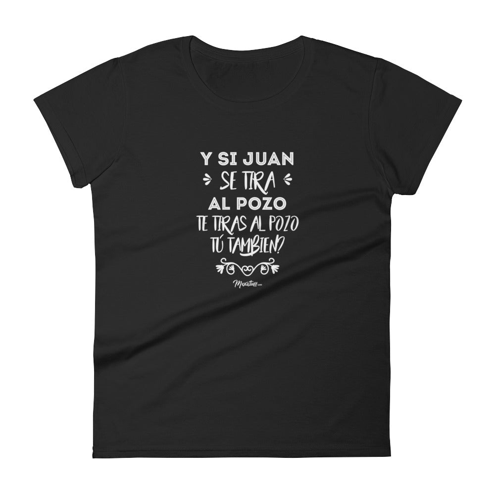 Y Si Juan Se Tira Al Pozo Women's Premium Tee