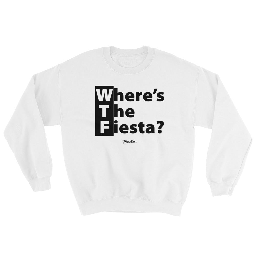 WTF (Where´s The Fiesta) Unisex Sweatshirt