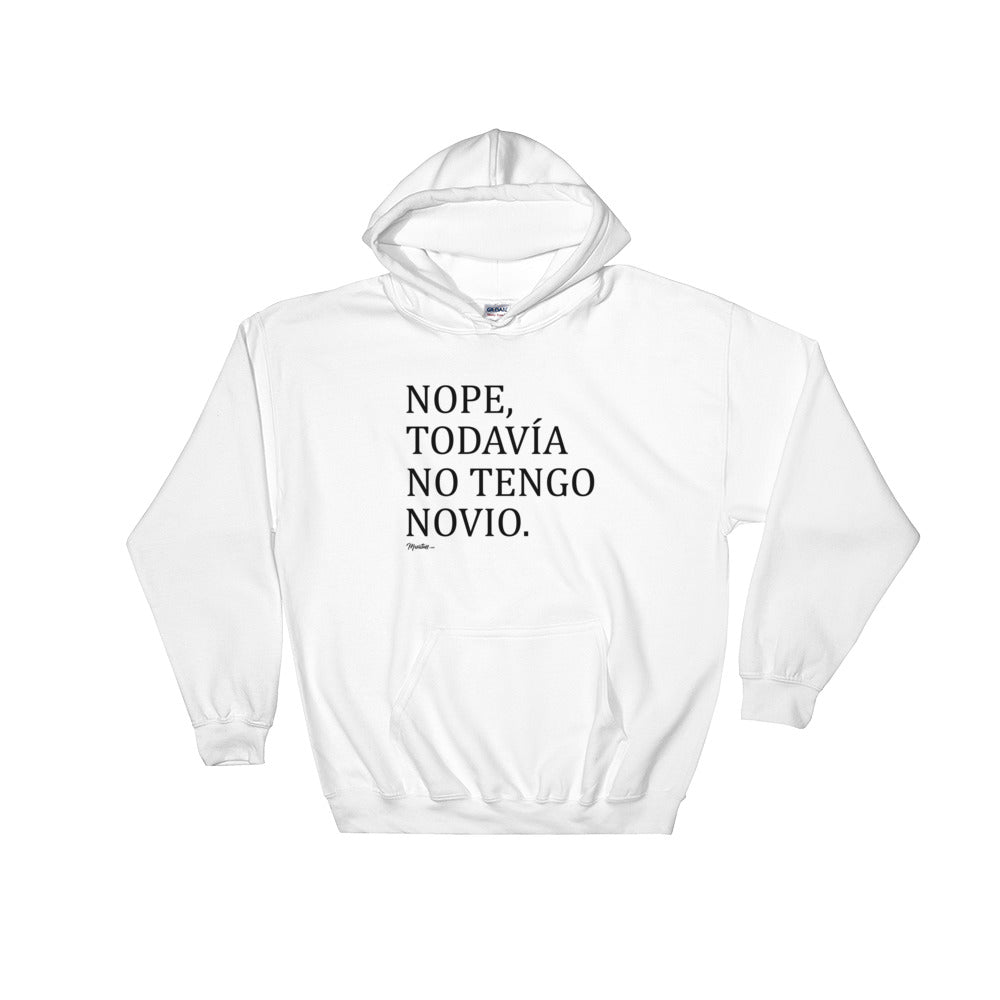 Nope, Todavia No Tengo Novio Hoodie