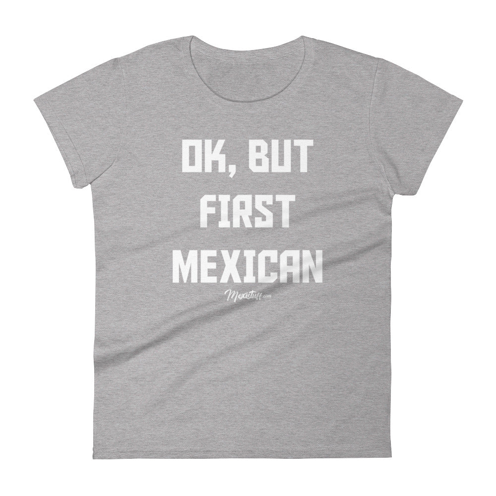 Ok, But First Mexican Women's Premium Tee