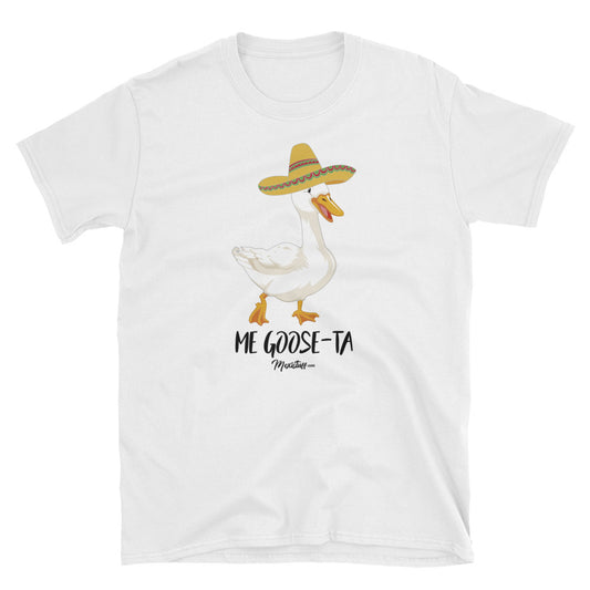 Me Goose-Ta Unisex Tee