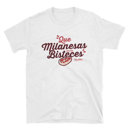 Que Milanesas Con Los Bisteces Unisex Tee