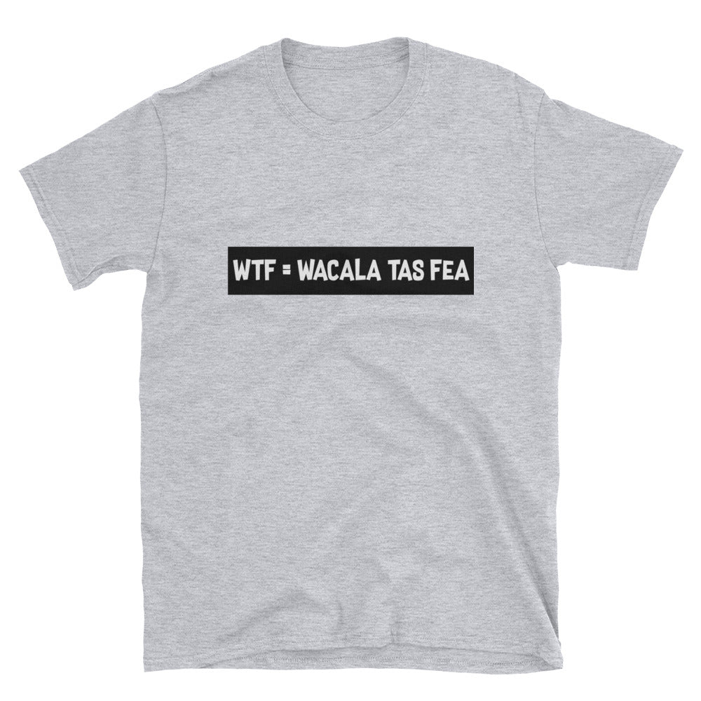 Wacala Tas Fea Unisex Tee