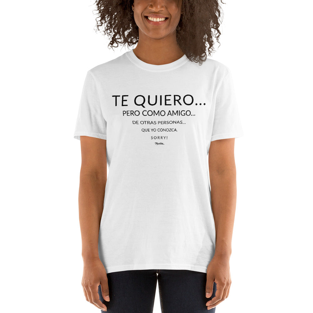 Te Quiero Como Amigo Unisex Tee