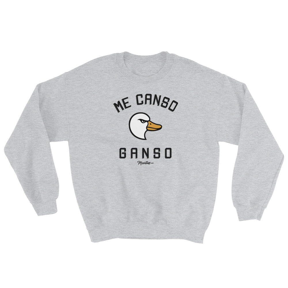 Me Canso Ganso Unisex Sweatshirt