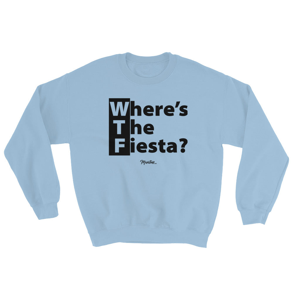 WTF (Where´s The Fiesta) Unisex Sweatshirt