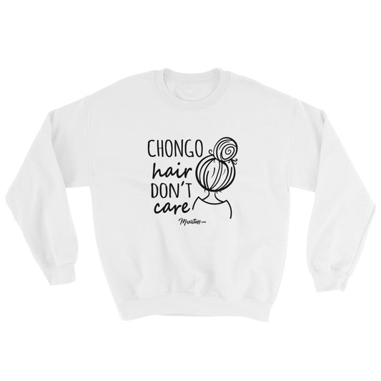 Chongo Hair Don't Care Unisex Sweatshirt