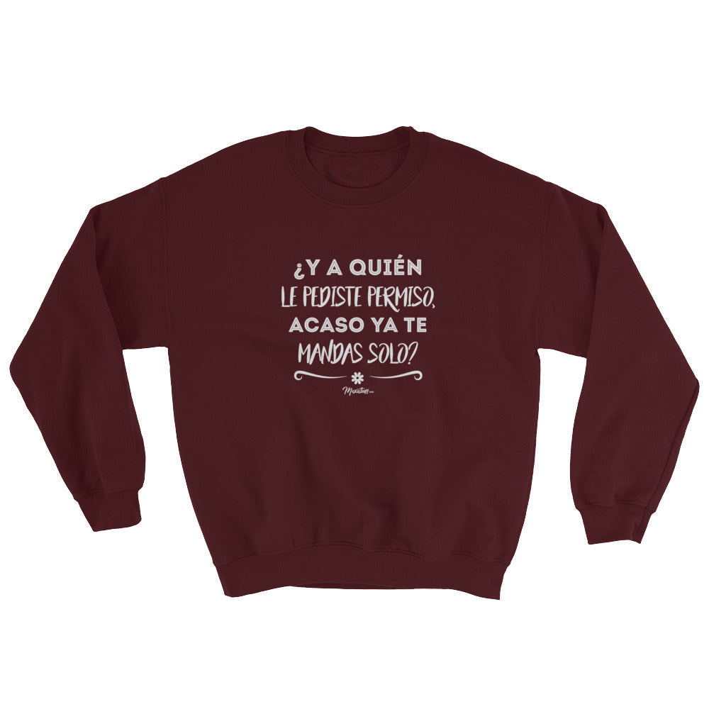 ¿Y A Quién Le Pediste Permiso? Sweatshirt